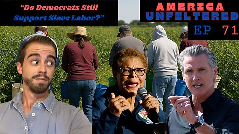 Do Democrats Still Support Slave Labor? | America Unfiltered Episode 71