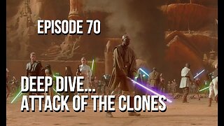 Episode 70 - Deep Dive… Attack of the Clones