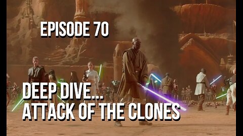 Episode 70 - Deep Dive… Attack of the Clones