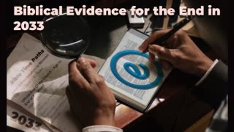Biblical Evidence for the End in 2033 – Part 3