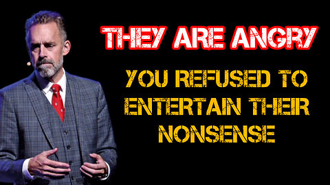 They are ANGRY you REFUSED to ENTERTAIN their NONSENSE