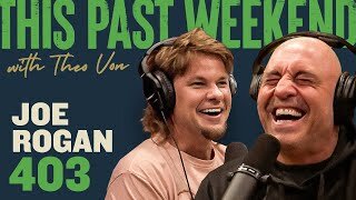 🔥 Joe Rogan Gets Real | This Past Weekend w/ Theo Von #403