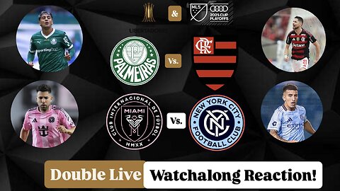 SE Palmeiras Vs. CR Flamengo CopaLib Final & Inter Miami CF Vs. NYCFC MLS ECF Double Live Watchalong