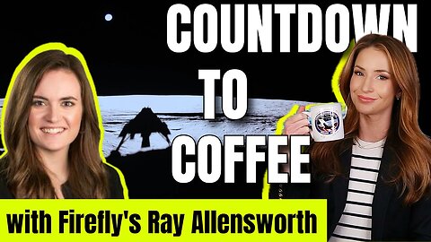Moon Landings and Starship Explosions | Countdown to Coffee with Firefly's Ray Allensworth