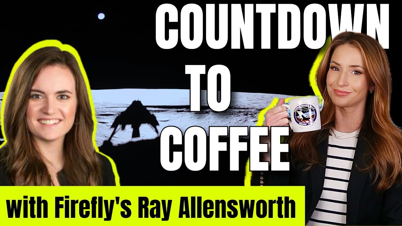 Moon Landings and Starship Explosions | Countdown to Coffee with Firefly's Ray Allensworth