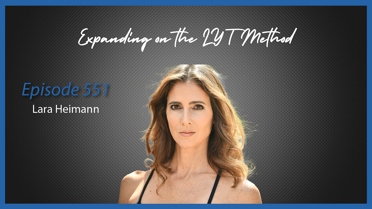 Ep. 551 Expanding on the LYT Method with Lara Heimann