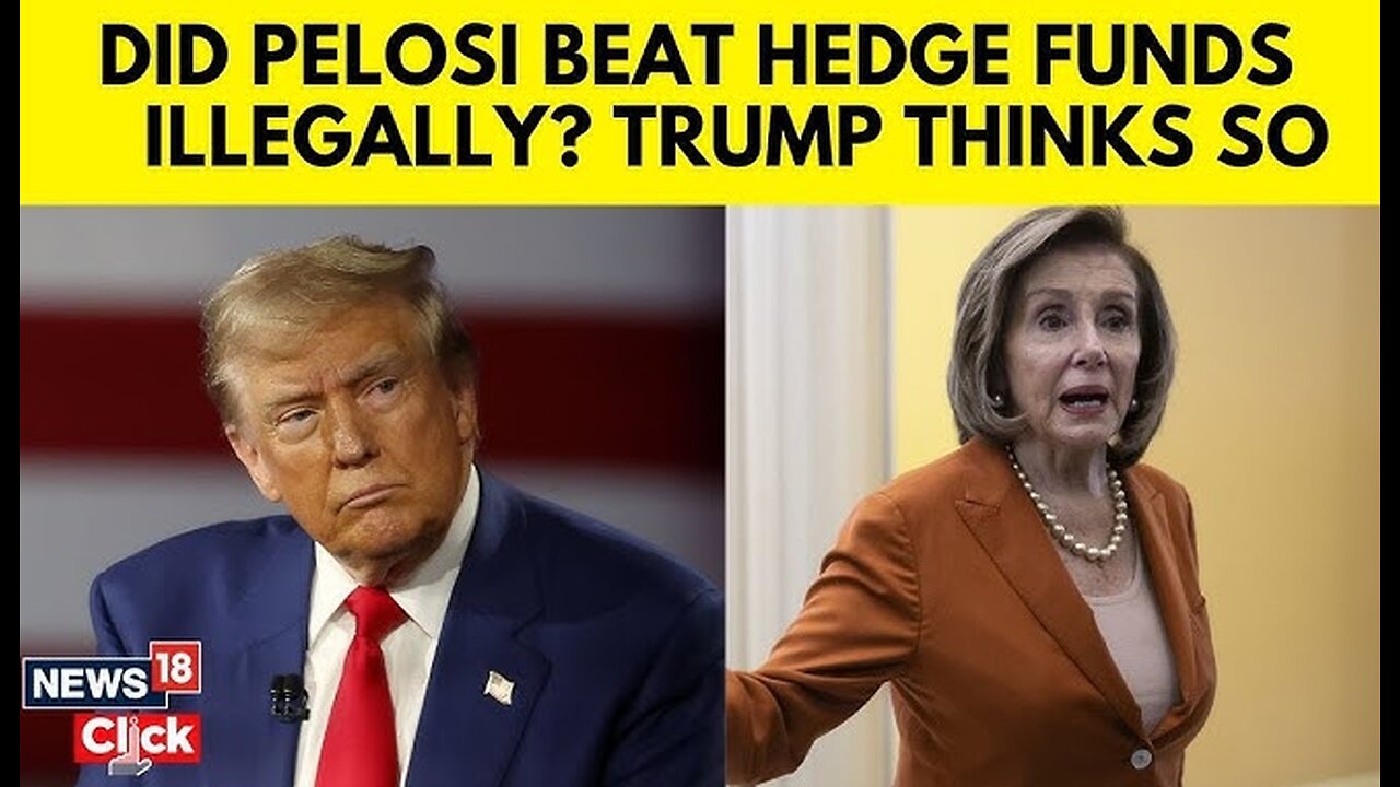 Trump Accuses Pelosi of Insider Trading After ‘Beating Every Hedge Fund’ in 2024