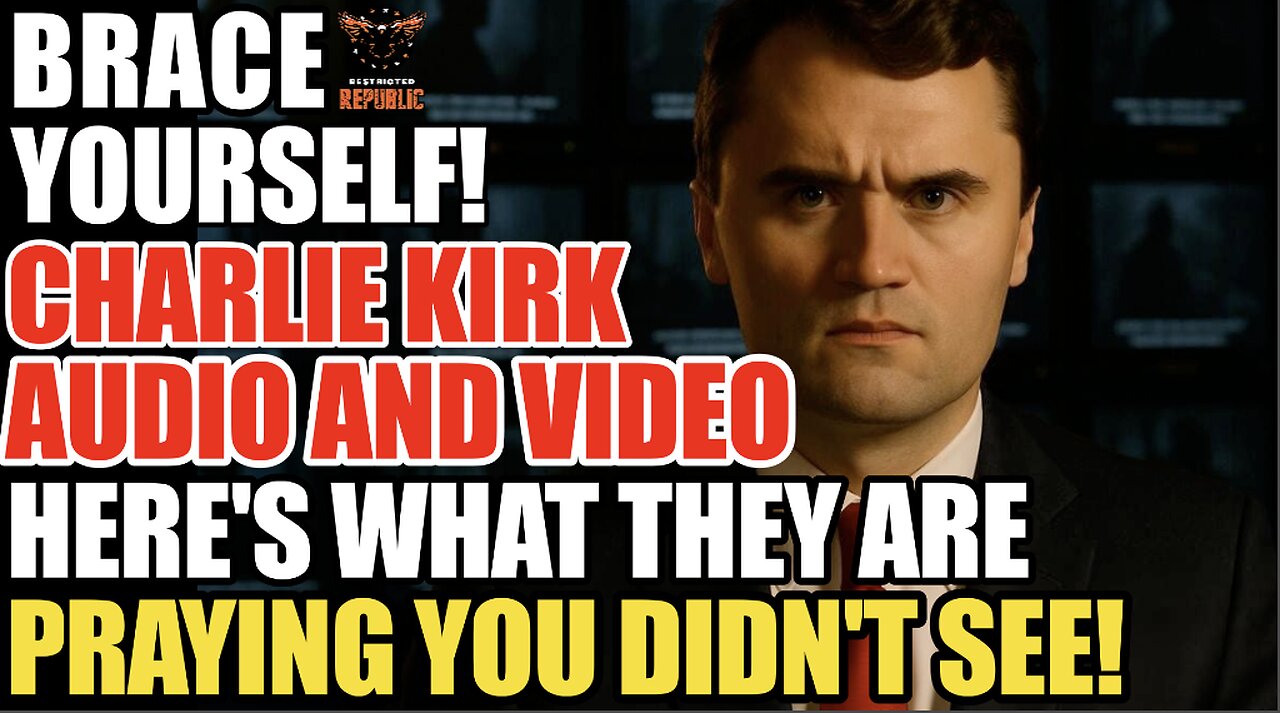 Brace Yourself! Charlie Kirk Audio & Video|Here's What They're Praying You Didn't See or JUST FORGET