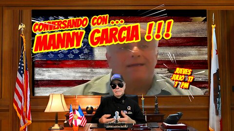 CONVERSANDO CON MANNY GARCIA - 07. 17. 2025 - 7 PM