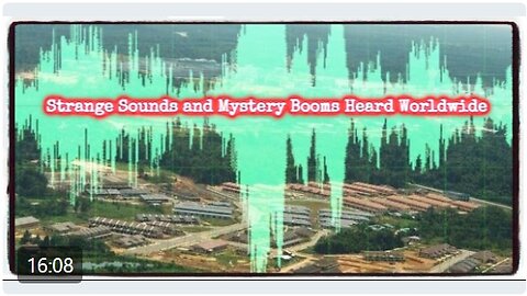 Mystery Booms & Strange Sounds Heard Around the World! (Trumpets, Tunnel Wars or Frequency Weapons?)