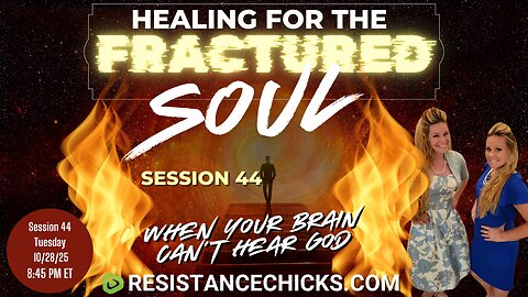Healing For The Fractured Soul Session 44 | When Your Brain Can't Hear God