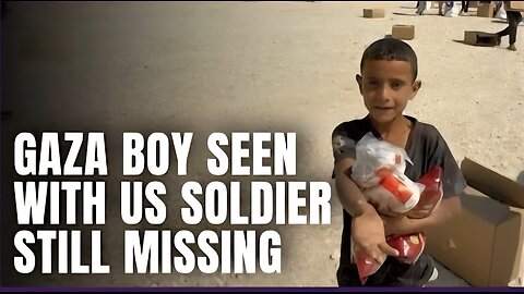Exclusive: Gaza boy seen with US soldier still missing, family pleads for answers