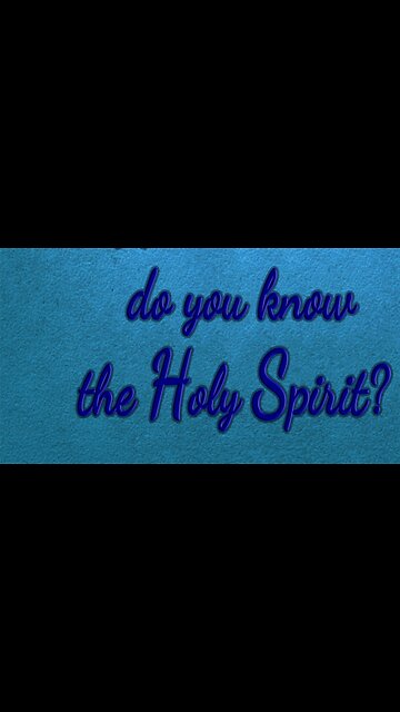 KNOW the HOLY SPIRIT SO YOU ARE NOT LEAD ASTRAY