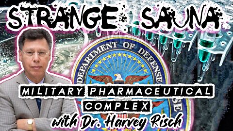 Military Pharmaceutical Complex with Dr. Harvey Risch (From the Vault)