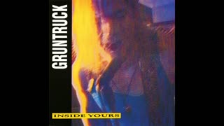 Gruntruck - Inside Yours