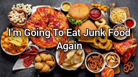 I'm Back To Eating Junk Food (At Least For Today)