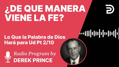 Lo que la Palabra de Dios Hará para Usted Pt 2 de 10 - ¿De Qué Manera Viene la Fe?