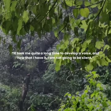 It took me quite a long time to develop a voice, and now that I have it, I am not going to be silent