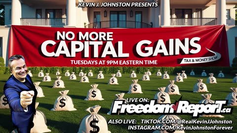 NO MORE CAPITAL GAINS! - The Tax & Money Show, Episode 74 With Kevin J Johnston