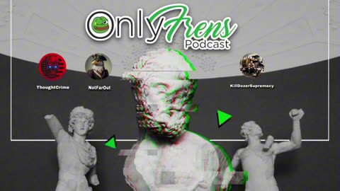 OnlyFrens Podcast - The New Right - Episode 25
