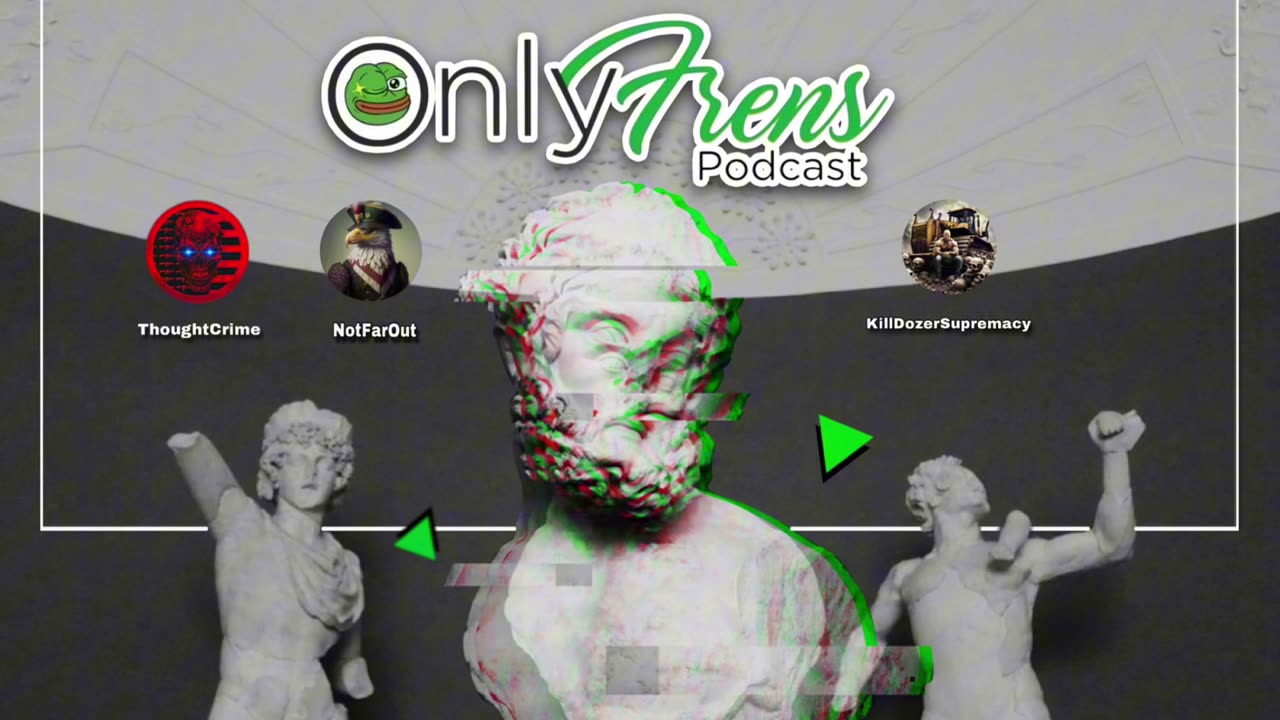 OnlyFrens Podcast - The New Right - Episode 25