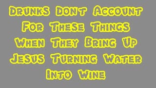 Drunks Don't Account For These Things When They Bring Up Jesus Turning Water Into Wine