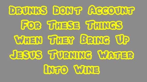 Drunks Don't Account For These Things When They Bring Up Jesus Turning Water Into Wine