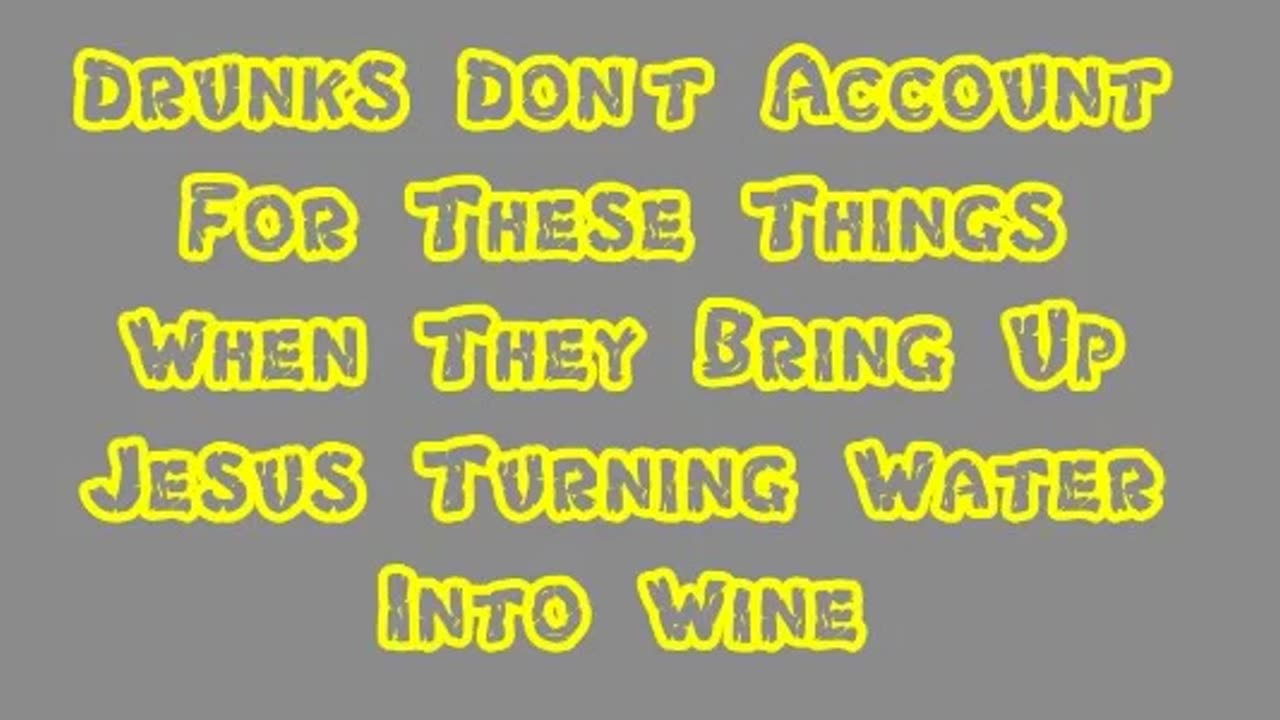 Drunks Don't Account For These Things When They Bring Up Jesus Turning Water Into Wine