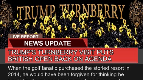 Trumps Turnberry Visit Puts British Open Back on