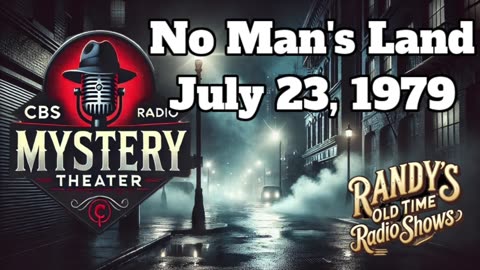79-07-23 CBS Radio Mystery Theater No Man's Land