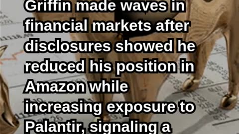 Ken Griffin Bets on Palantir, Cuts Amazon Stake