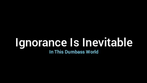 Ignorance Is Inevitable For Humans