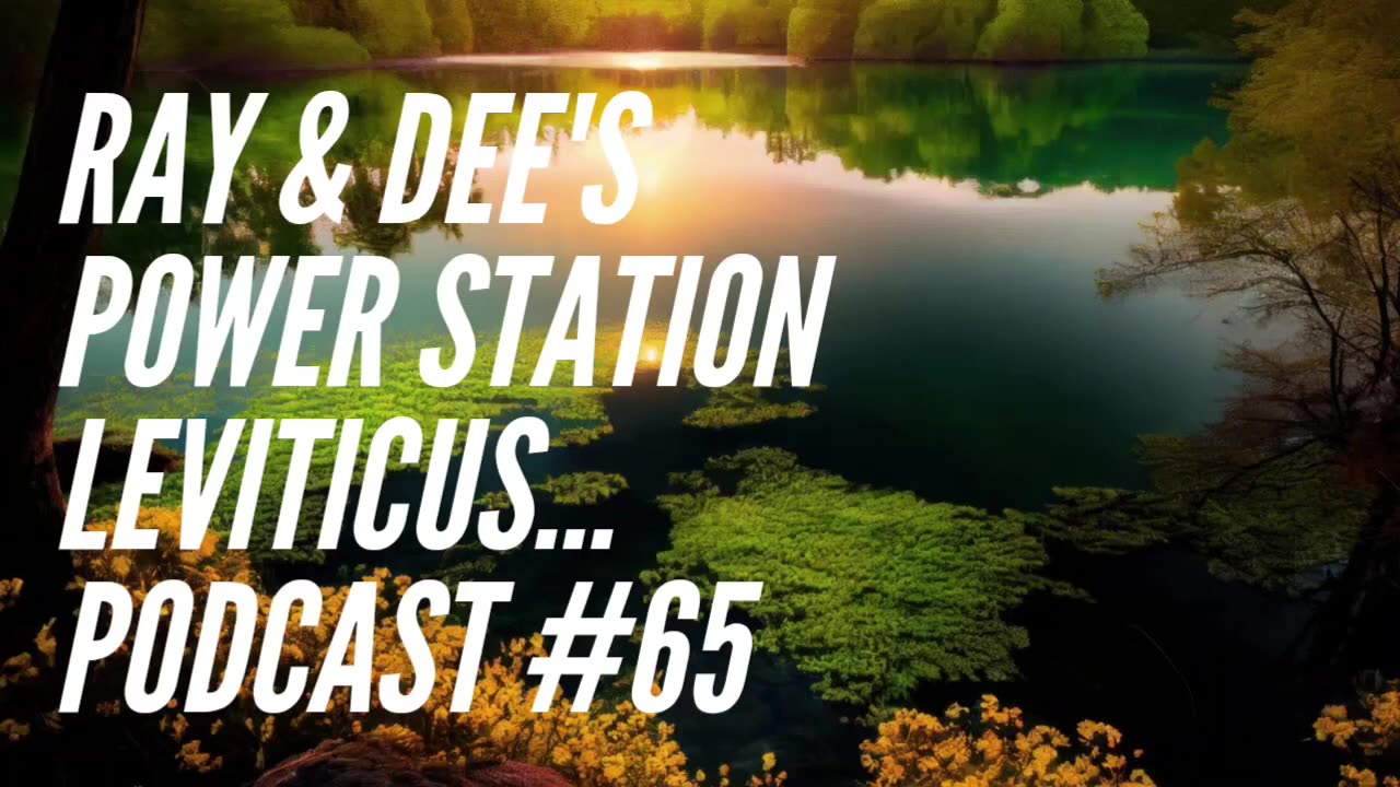 Ray & Dee's Power Station Leviticus Podcast #65