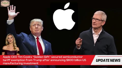 Apple CEO Tim Cook's “golden gift” secured Trump's tariff exemption