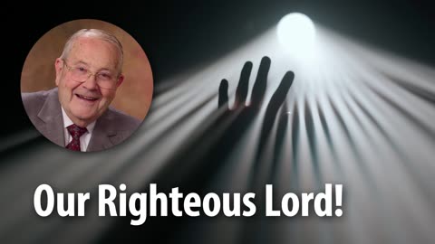 OUR RIGHTEOUS LORD! – Psalm 11:7 Devotional by Pastor Cecil A. Thompson