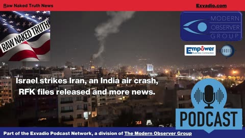 Raw Naked Truth News - 6.13.25 - Israel Iran and more - Ep 632