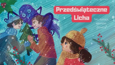 Przedświąteczne Licha, bajka o tym jak uratować święta ;-)