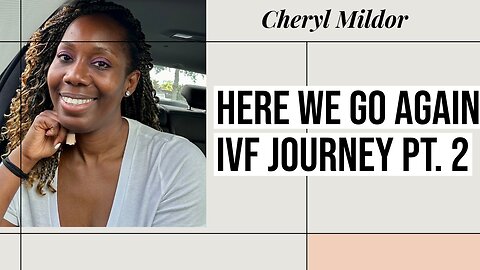 “Starting My 2nd IVF Cycle – Hopeful & Ready” Let’s Do This!” | Cheryl