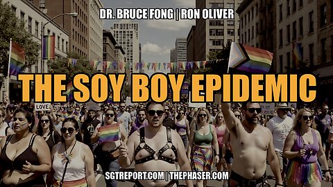 THE SOY BOY EPIDEMIC & BREAKING NEWS -- Dr. Fong & Ron Oliver