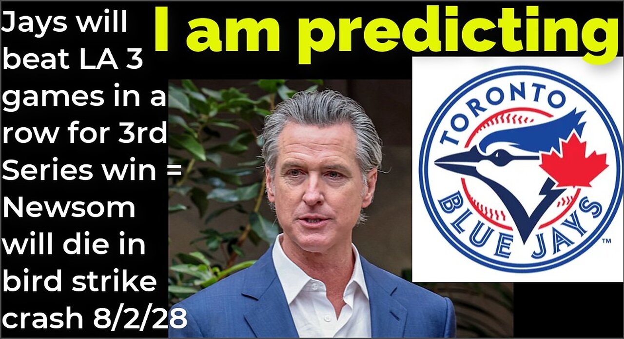 I am predicting: Jays will beat LA 3 games in a row = Newsom will die bird strike plane crash 8/2/28