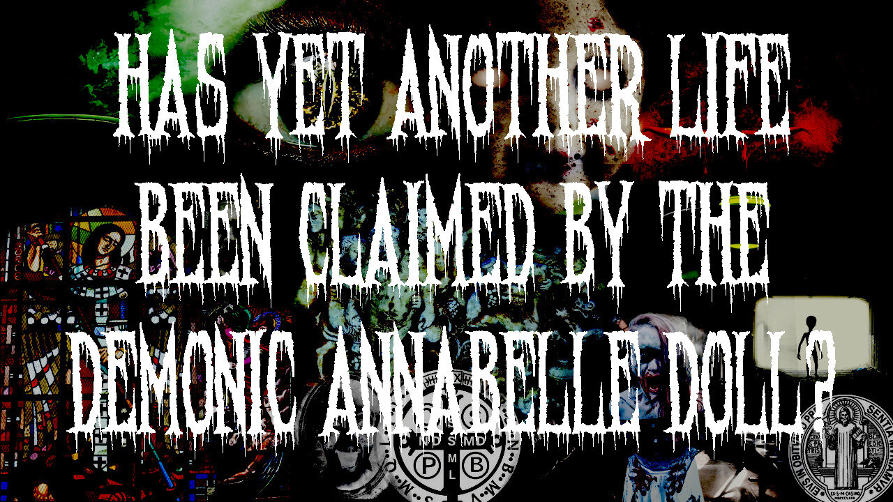 Has Yet Another Life Been Claimed By The Demonic Annabelle Doll?