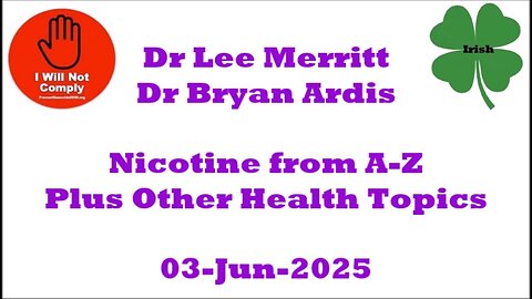 Dr Lee Merritt w Dr Bryan Ardis Nicotine from A-Z Plus More 03-Jun-2025