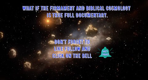 What If the Firmament and Biblical Cosmology Is True Full Documentary.