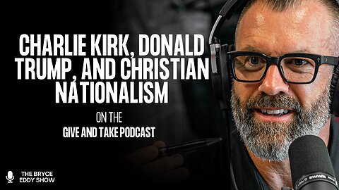 Give and Take: Charlie Kirk, Donald Trump, and Christian Nationalism