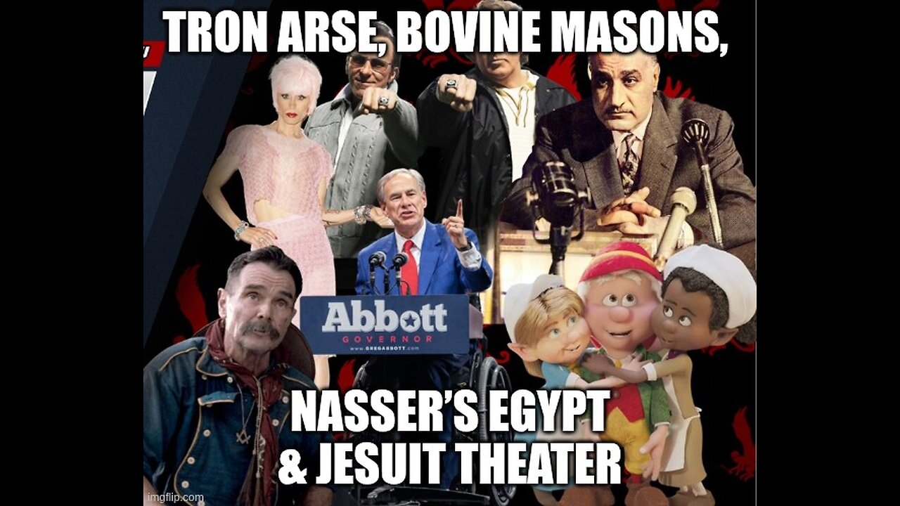 Tron Arse, Bovine Masons, Nasser’s Egypt & Jesuit Theater.