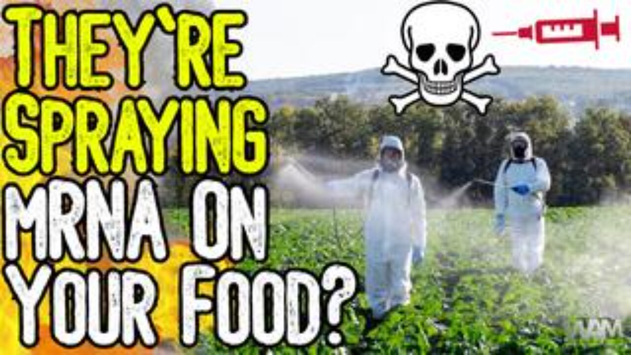 THEY'RE SPRAYING MRNA ON YOUR FOOD? - Moderna Plots Mass Poisoning Of Food Supply!