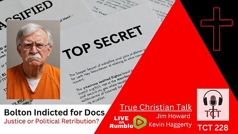 TCT 228 - Bolton Indicted for Docs - Justice or Political Retribution? - 10172025