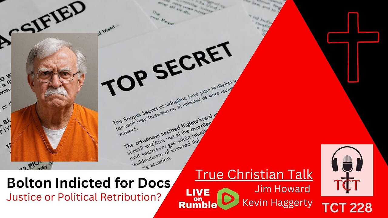 TCT 228 - Bolton Indicted for Docs - Justice or Political Retribution? - 10172025