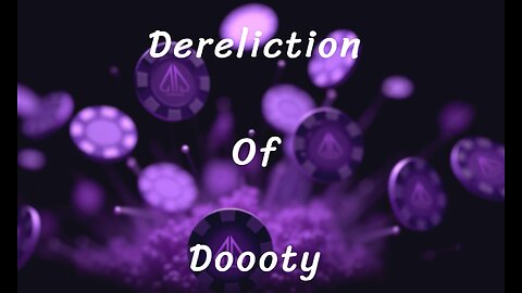 Dereliction of Doooty Episode 1