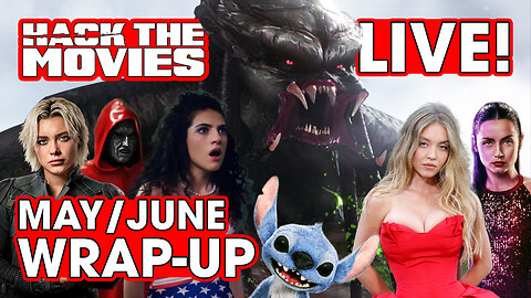 May/June 2025 Wrap-Up - Hack The Movies LIVE!
